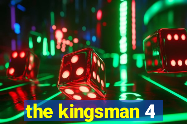 the kingsman 4